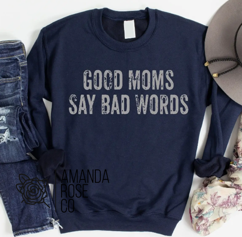 Good Moms Say Bad Words crewneck sweatshirt