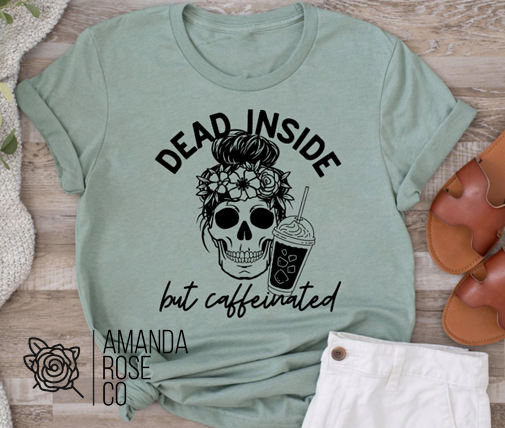 Dead Inside but Caffeinated Tee